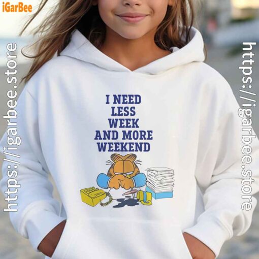 need less week and more weekend garfield girl hoodie white