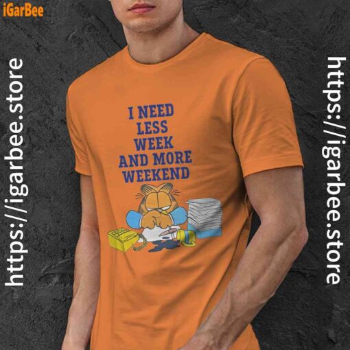 need less week and more weekend garfield orange men shirt
