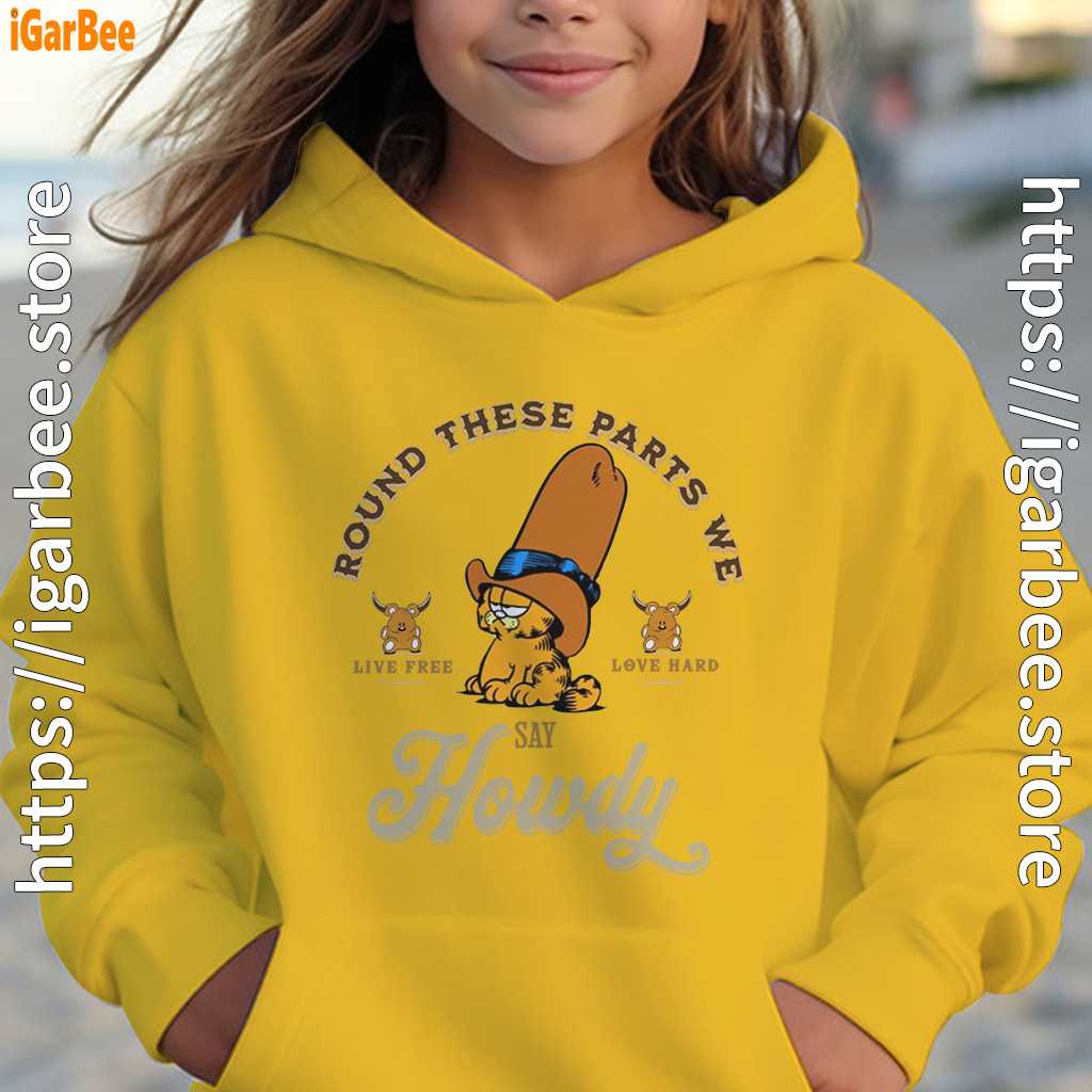 round these parts we love garfield cowboy yellow hoodie for kid girl round these parts we love garfield cowboy yellow hoodie for kid girl