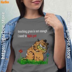 touching grass is not enough garfield gray shirt for women
