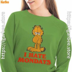 hate mondays garfield are just nature’s way of ruining my life women with green sweatshirt