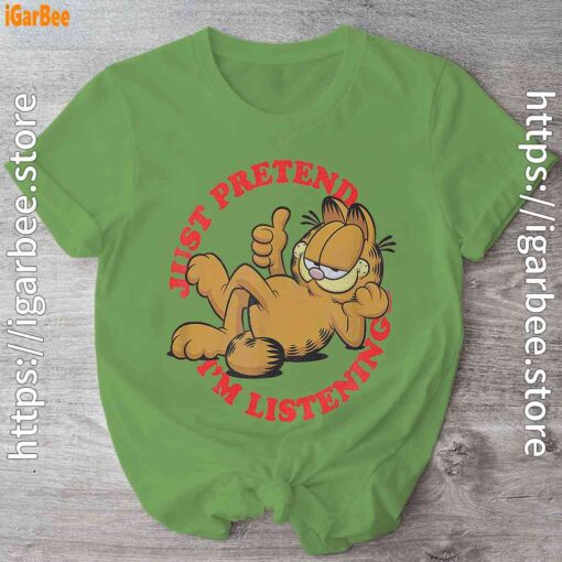 garfield just pretend im listening green shirt